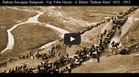 Balkan Savaşları Belgeseli - Yüz Yıllık Hüzün 4. Bölüm