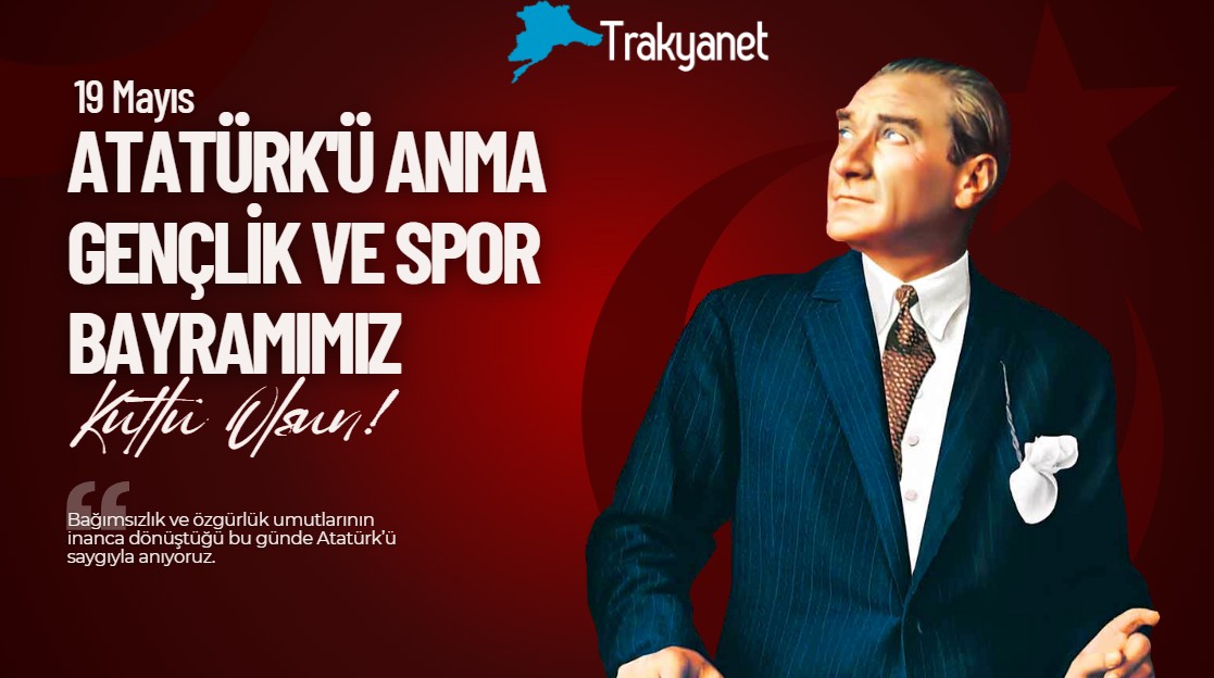 Atatürk'ü Anma Gençlik ve Spor Bayramımız Kutlu Olsun